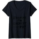 Damen Lustiges Everest-Geschenk für Herren mit Aufschrift Because I'm Everest That's Why For For T-Shirt mit V-Ausschnitt